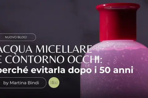 Acqua micellare e contorno occhi: scopri il suo significato e perché evitarla dopo i 50 anni. Un nuovo blog post di Martina Bindi.
